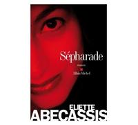 Sépharade - Eliette Abécassis - Albin Michel - broché - Roman
