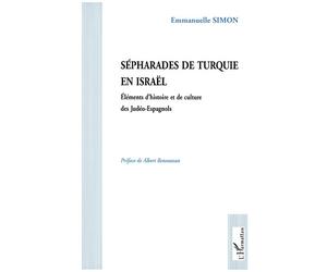 Sepharades de turquie en israel Éléments d'histoire et de culture des Judéo-Espagnols - Emmanuelle Simon - L'harmattan - broché - Livre
