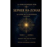 Sepher ha-Zohar - Le Livre de la Splendeur (Annoté): Tome I - Genèse I