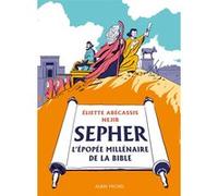 Sépher - L'épopée millénaire de la Bible Eliette Abécassis (Auteur), Néjib (Dessinateur)