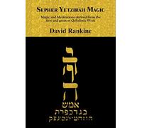 Sepher Yetzirah Magic: Magic and Meditations derived from the first and greatest Qabalistic Work