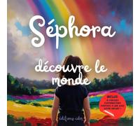 Séphora découvre le monde: Livre personnalisé, histoire magique, affirmations positives, éveil et émerveillement, moment en famille, confiance en soi, ... paisible : Séphora découvre le monde
