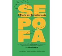 Sepofà! Il diario del cambiamento: Un percorso di 7 settimane con esercizi, riflessioni e pratiche quotidiane per cambiare vita