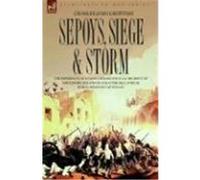 Sepoys Siege and Storm Charles John Griffiths (Auteur)
