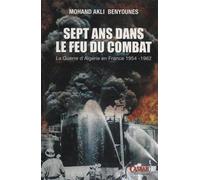 Sept ans dans le feu du combat : la guerre d'Algérie en France, 1954-1962