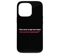 Sept Ans et Aujourd'hui, Come Sempre Dei Poveri communisti Coque pour iPhone 13 Pro