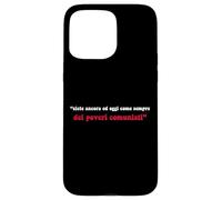 Sept Ans et Aujourd'hui, Come Sempre Dei Poveri communisti Coque pour iPhone 15 Pro Max