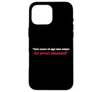 Sept Ans et Aujourd'hui, Come Sempre Dei Poveri communisti Coque pour iPhone 16 Pro Max