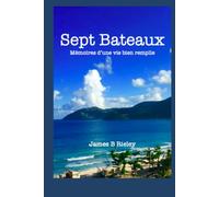 Sept Bateaux: Mémoires d'une vie bien remplie