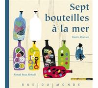 Sept bouteilles a la mer - Ahmad Reza Ahmadi - Rue Du Monde Eds - relié - Contes et légendes jeunesse