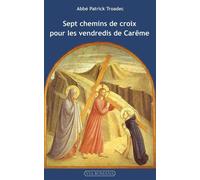 Sept chemins de croix pour les vendredis de Carême - Patrick Troadec - Via Romana - broché - Essai