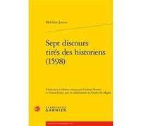 Sept discours tirés des historiens (1598) Melchior Junius (Auteur), Giuliano Ferretti (Edité par), Francis Goyet (Edité par), Jean-Charles Monferran (Collection dirigée par)