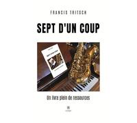 Sept d'un coup Un livre plein de ressources - Francis Tritsch - Le Lys Bleu - broché - Contes / Légendes