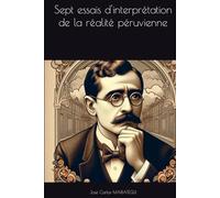 Sept essais d'interprétation de la réalité péruvienne