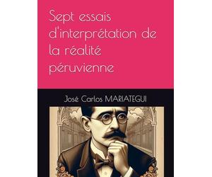 Sept essais d'interprétation de la réalité péruvienne