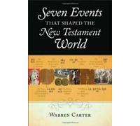 Sept événements qui ont façonné le monde du Nouveau Testament. Carter New
