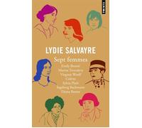 Sept femmes Emily Brontë, Marina Tsvetaïeva, Virginia Woolf, Colette, Sylvia Plath, Ingeborg Bachmann, Djuna Barnes - Lydie Salvayre - Points - Poche - Roman