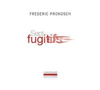 Sept fugitifs - Frédéric Prokosch - Gallimard - Poche - Roman