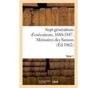 Sept générations d'exécuteurs, 1688-1847 – Mémoires des Sanson – Tome 1 – Hachette Livre