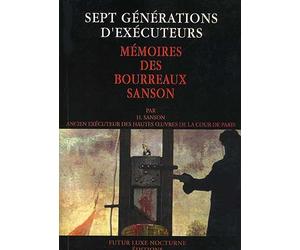 Sept générations d'exécuteurs : Mémoires des bourreaux Sanson