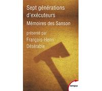 François-Henri Désérable – Sept générations d'exécuteurs. Mémoires des Sanson – Broché