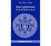 Sept Généraux Vendéens: Les Croisés du Christ Roi