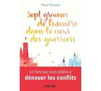 Sept graines de lumière dans le coeur des guerriers