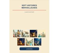 Sept histoires merveilleuses: Le grand recueil illustré