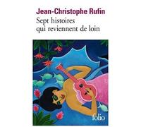 Jean-Christophe Rufin – Sept histoires qui reviennent de loin – Roman – Poche (Gallimard)