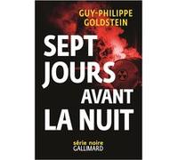 Sept jours avant la Nuit Guy-Philippe Goldstein (Auteur)