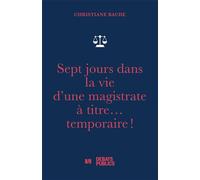 Sept jours dans la vie d'une magistrate à titre... temporaire ! - Christiane Baude - Debats Publics Editions - broché - Essai