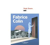 Sept jours - Fabrice Colin - Calmann-Levy - broché - Roman