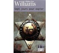 Sept jours pour expier Walter Jon Williams (Auteur), Jean Bonnefoy (Traduction)