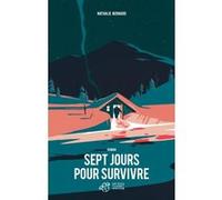 Sept jours pour survivre Nathalie Bernard (Auteur), Tom Haugomat (Illustration)