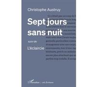 Christophe Austruy – Sept jours sans nuit : suivi de L'éclaircie – Broché