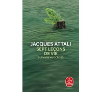 Sept Leçons de vie - Survivre aux crises 7 leçons de vie - Jacques Attali - Lgf - Poche - Essai