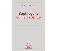 Sept leçons sur la violence - Marc Crépon - Odile Jacob - broché - Essai