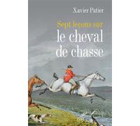 Sept leçons sur le cheval de chasse - Xavier Patier - Cerf - broché - Guide