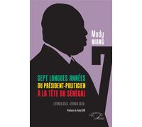 Sept longues années du président-politicien à la tête du Sénégal Février 2012- février 2019 - Fadel Dia - L'harmattan - broché - Essai