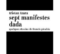 Sept manifestes Dada Quelques dessins de Francis Picabia - Tristan Tzara - Dilecta Eds - relié - Beau livre