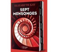 Sept mensonges Elizabeth Kay (Auteur), Nicolas Ancion (Traduction), Axelle Demoulin (Traduction)