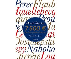 Sept mille cinq cent euros: Pastiches politico-littéraires