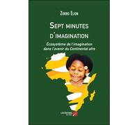 Sept Minutes D'imagination - Écosystème De L'imagination Dans L'avenir Du Continental Afro