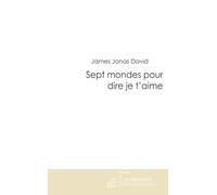 Sept mondes pour dire je t'aime