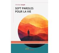 Sept paroles pour la vie - Christian Joseph - Jets D'encre - broché - Essai
