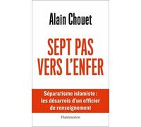 Sept Pas Vers L'enfer - Séparatisme Islamiste : Les Désarrois D'un Officier De Renseignement