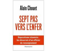 Sept Pas Vers L'enfer - Séparatisme Islamiste : Les Désarrois D'un Officier De Renseignement
