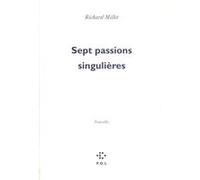 Sept passions singulières Richard Millet (Auteur)