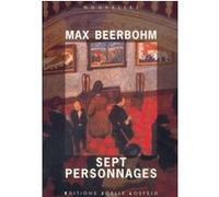 Sept personnages Max Beerbohm (Auteur), Anne-Sylvie Homassel (Traduction), Norbert Gaulard (Traduction)