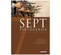 Sept Pistoleros - Sept Légendes De L'ouest Face À Leur Destin